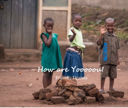 How are Yooooou! Friendly Uganda lynne jones photography book cover