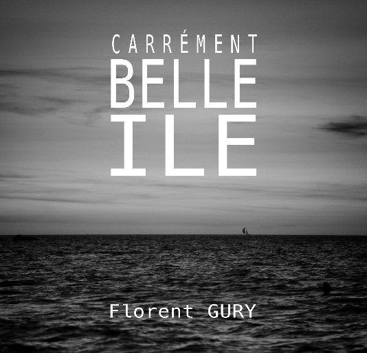 View Carrément BELLE ILE by Florent GURY