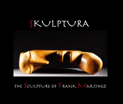 The ScULPTURE of FRANK Martinez book cover