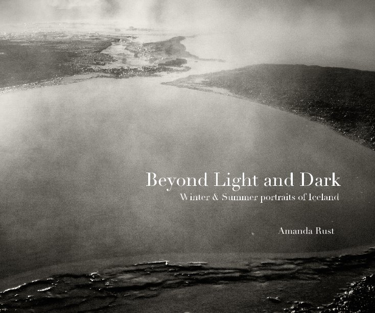 View Beyond Light and Dark Winter & Summer portraits of Iceland by Amanda Rust