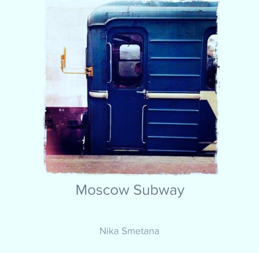 View Moscow Subway by Nika Smetana