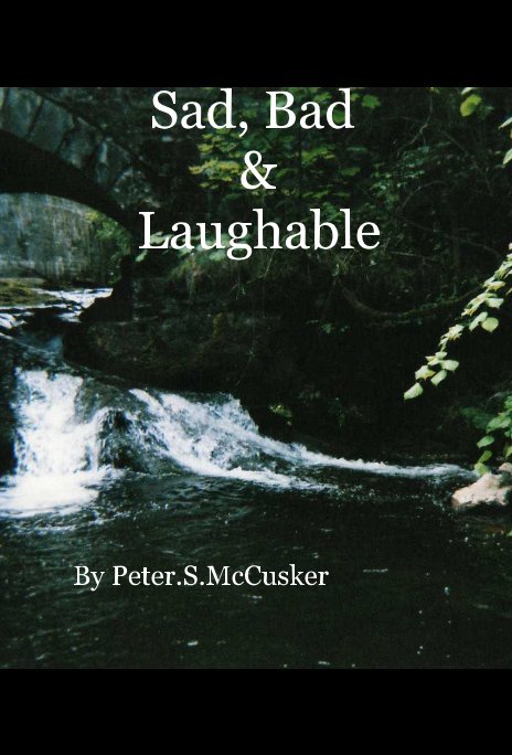 View Sad, Bad & Laughable by Peter S McCusker