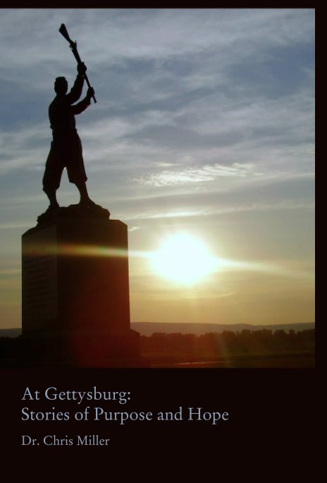 View At Gettysburg:
Stories of Purpose and Hope by Dr. Chris Miller