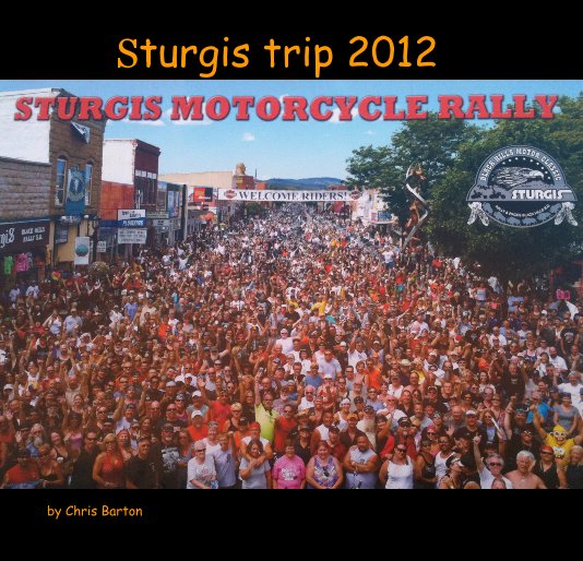 Ver Sturgis trip 2012 por Chris Barton