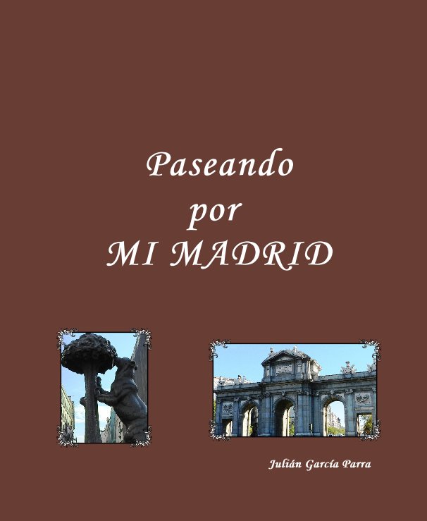View Paseando por MI MADRID by Julián García Parra