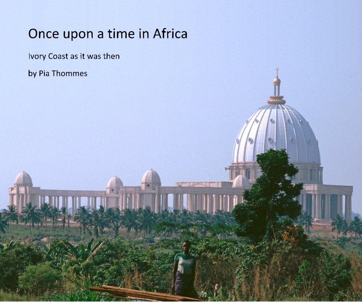 View Once upon a time in Africa by Pia Thommes