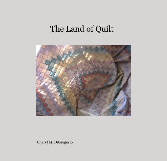 The Land of Quilt nach Cheryl M. DiGregorio anzeigen