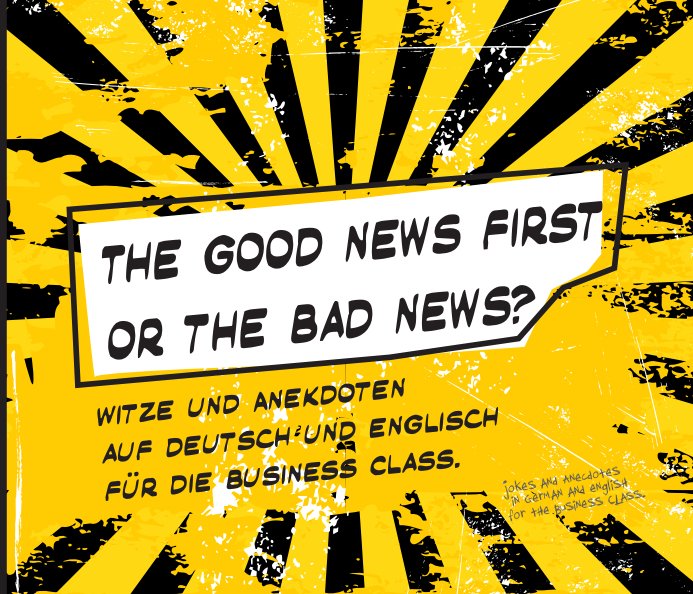 The Good News First or The Bad News? nach Brian Schulz, Christian Gallei anzeigen