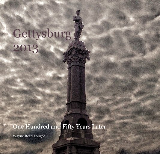 Visualizza Gettysburg 2013 di Wayne Reed Lougee