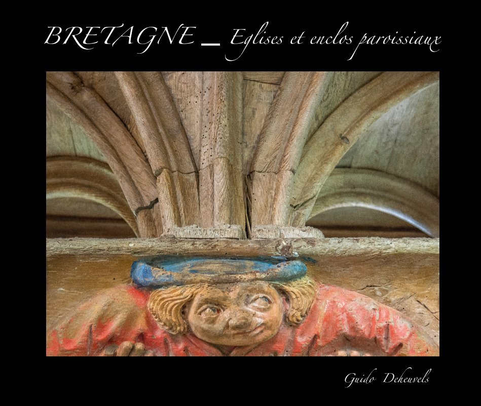 Ver BRETAGNE _ Eglises et enclos paroissiaux por Guido Deheuvels