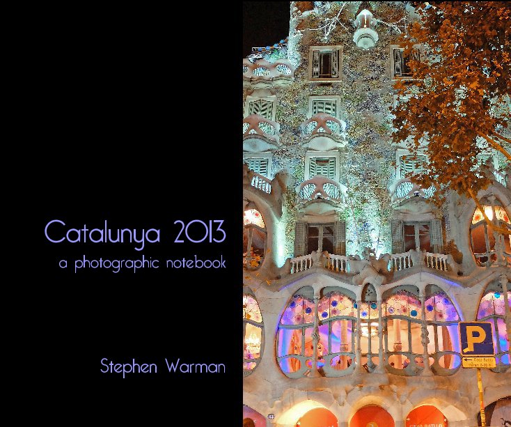 View Catalunya 2013 a photographic notebook by Stephen Warman