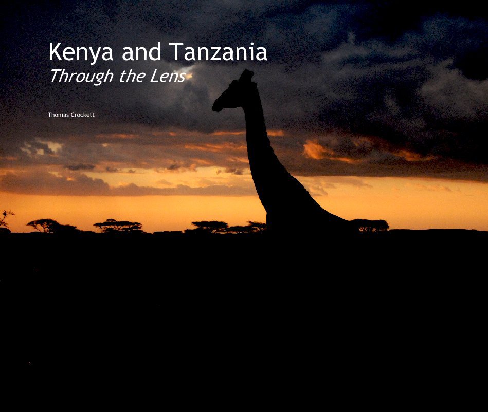 View Kenya and Tanzania Through the Lens by Thomas Crockett