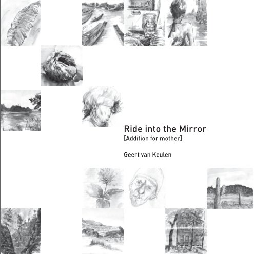 View Ride Into The Mirror_E_Addition by Geert F.M. van Keulen
