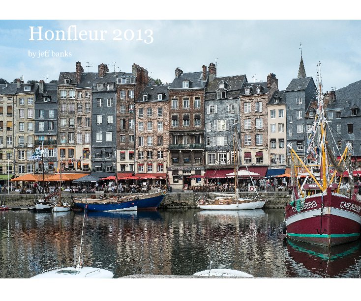 View Honfleur 2013 by jeff banks