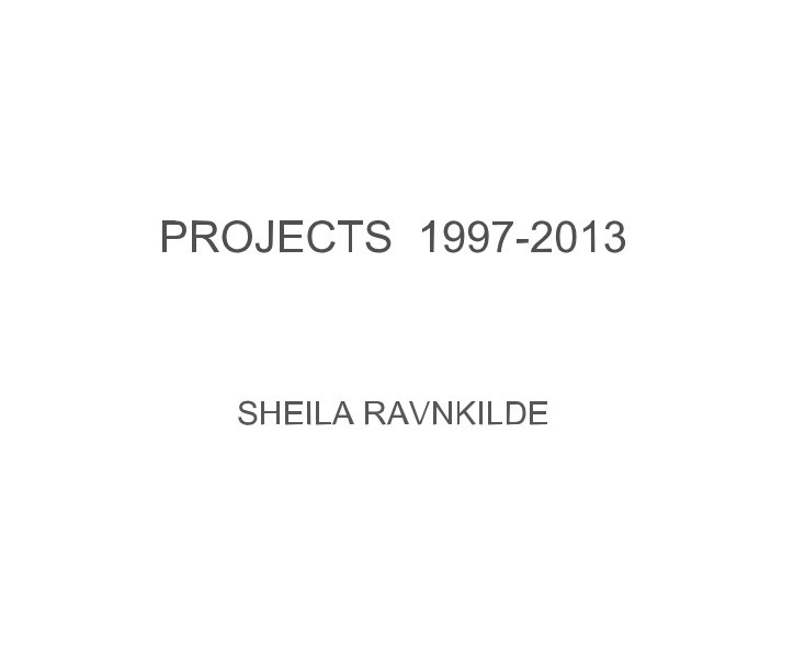 Visualizza PROJECTS 1997-2013 di SHEILA RAVNKILDE