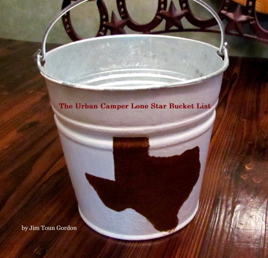 Ver The Urban Camper Lone Star Bucket List por Jim Toun Gordon