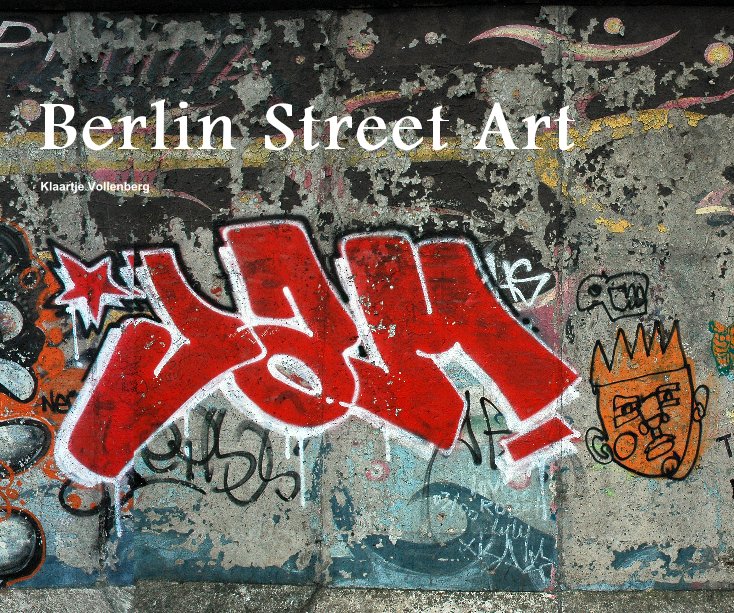 View Berlin Street Art by Klaartje Vollenberg