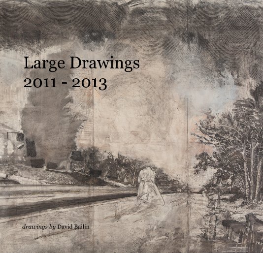 View Large Drawings 2011 - 2013 by drawings by David Bailin