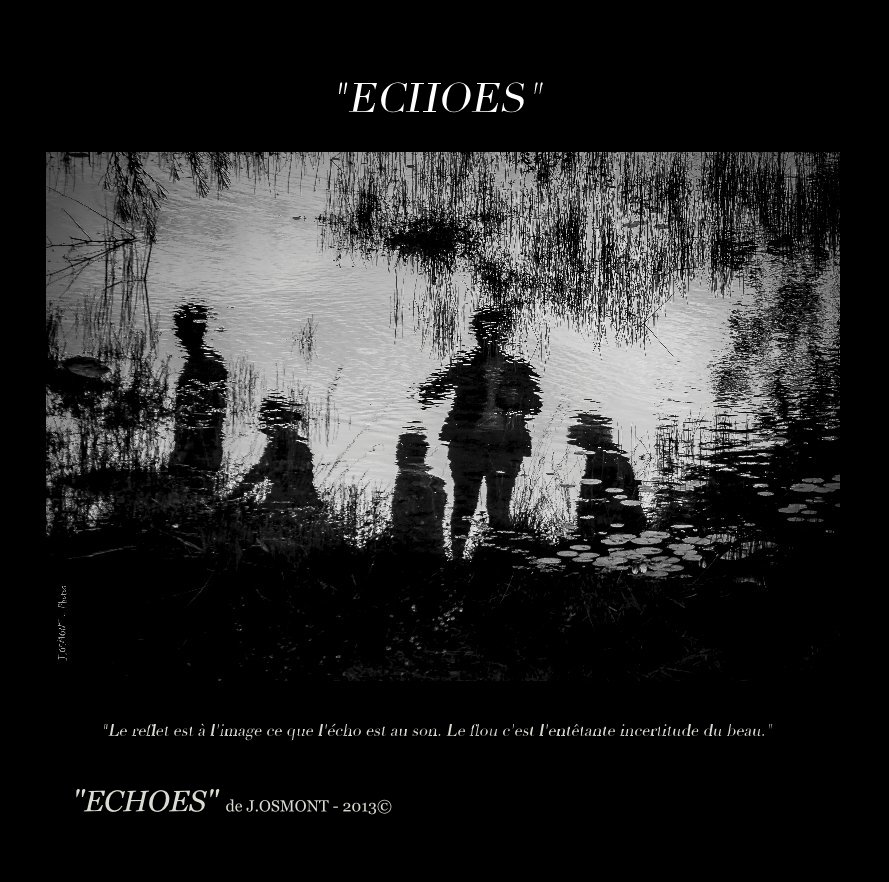 Ver "ECHOES" por "ECHOES" de J.OSMONT - 2013©