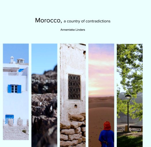 View Morocco, a country of contradictions by Annemieke Linders