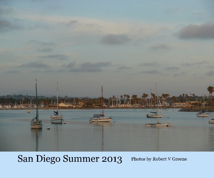 View San Diego Summer 2013 by Photos by Robert V Greene
