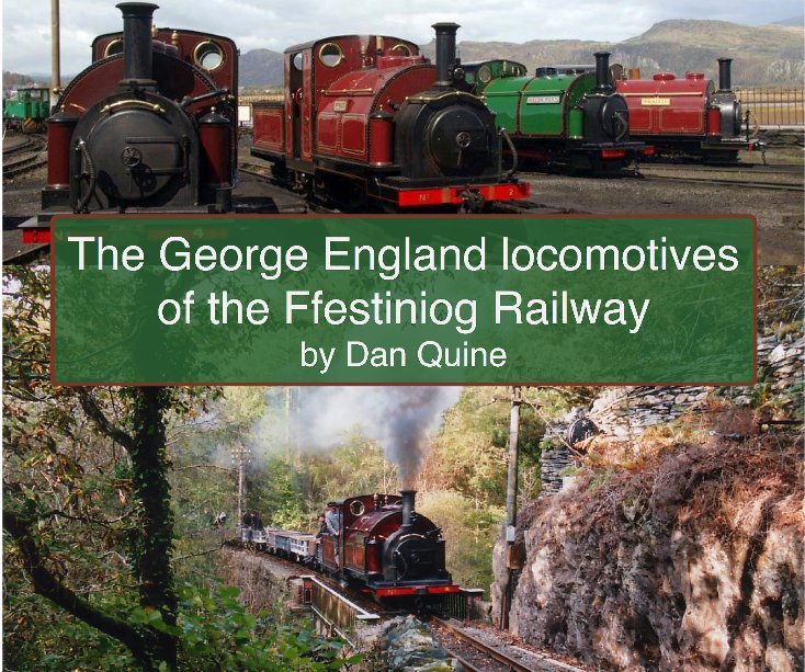 Ver The George England locomotives of the Ffestiniog Railway por Dan Quine