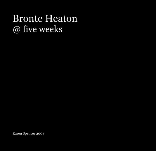 View Bronte Heaton @ five weeks by Karen Spencer 2008