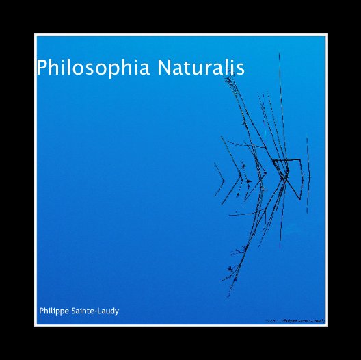 Ver Philosophia Naturalis por Philippe Sainte-Laudy