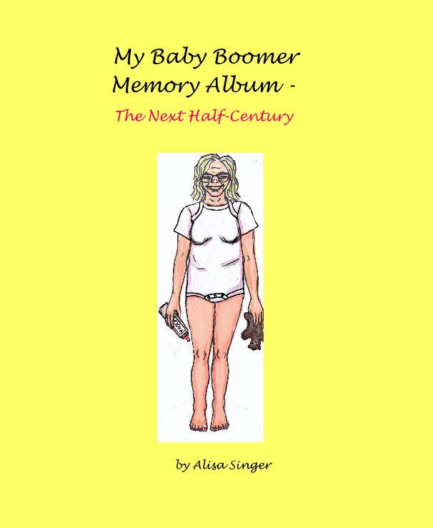 Ver My Baby Boomer Memory Album - por Alisa Singer