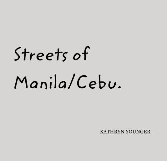 Ver Streets of Manila/Cebu. por Kathryn Younger