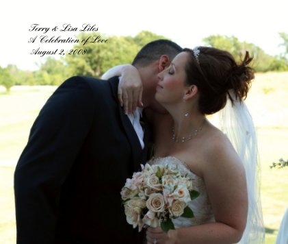 Terry & Lisa Liles -  A Celebration of Love - August 2, 2008 book cover