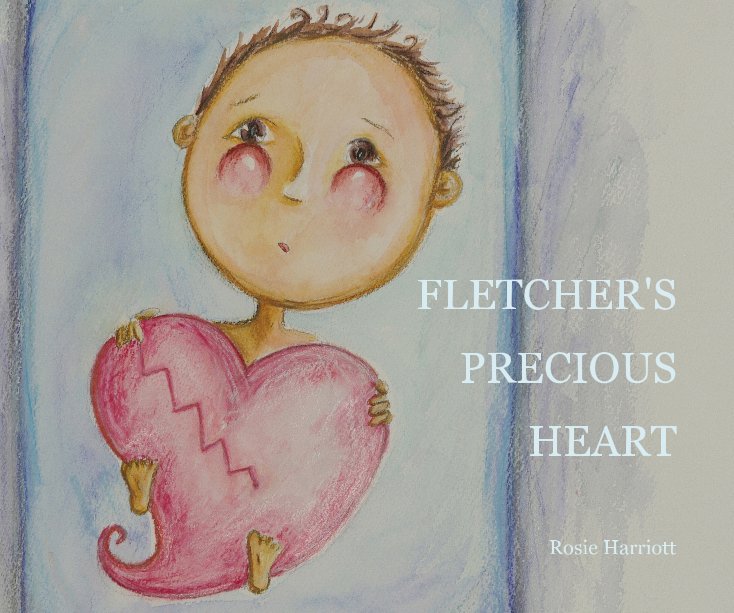 View FLETCHER'S PRECIOUS HEART by Rosie Harriott