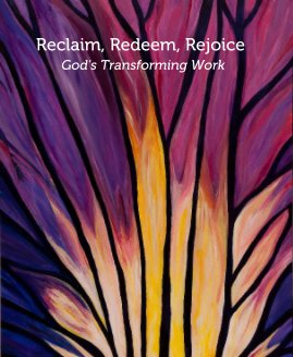 Reclaim, Redeem, Rejoice God's Transforming Work book cover