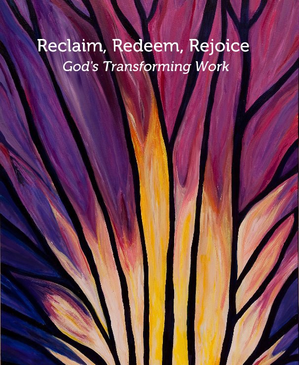 View Reclaim, Redeem, Rejoice God's Transforming Work by bcolby