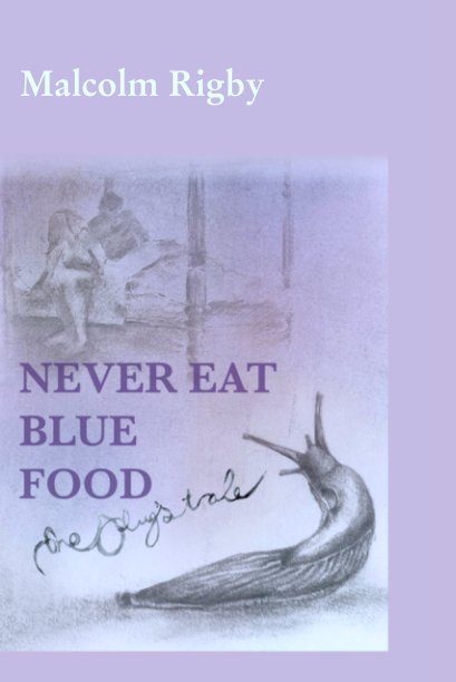 View Never Eat Blue Food by Malcolm Rigby