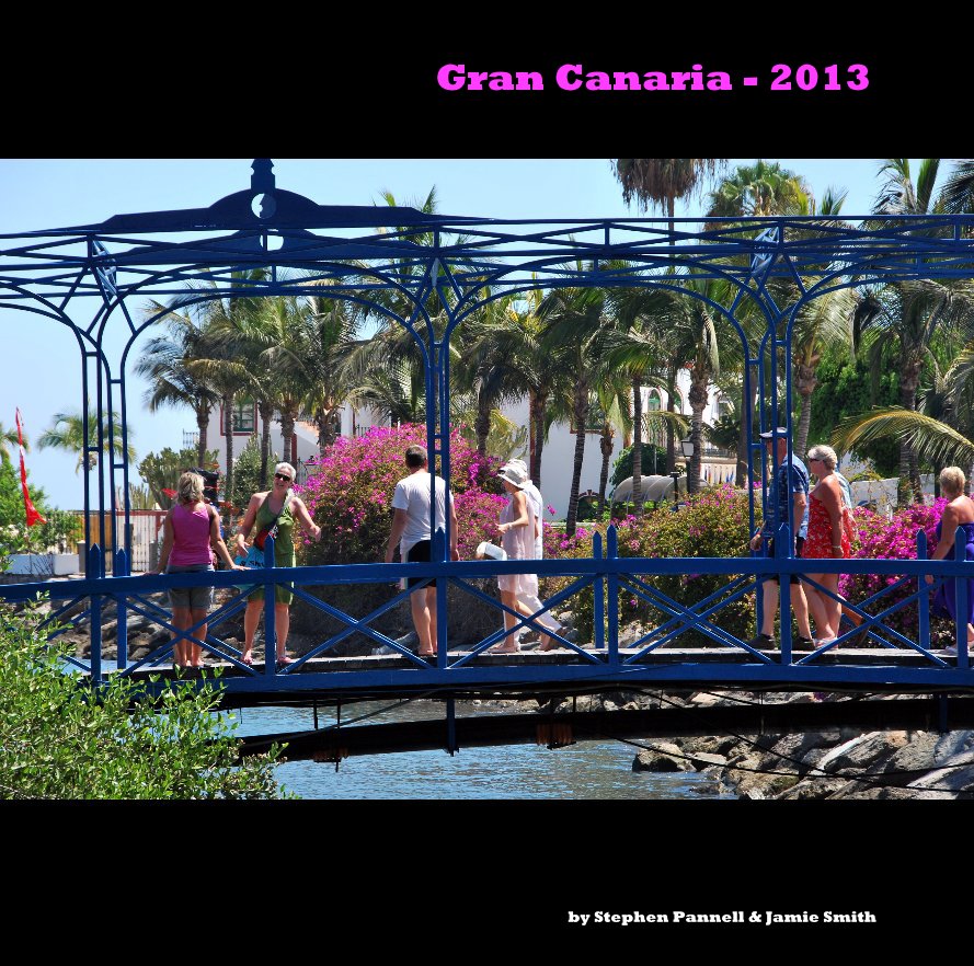 View Gran Canaria - 2013 by Stephen Pannell & Jamie Smith