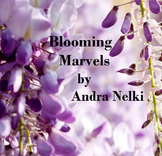 View Blooming Marvels by Andra Nelki by Andra Nelki