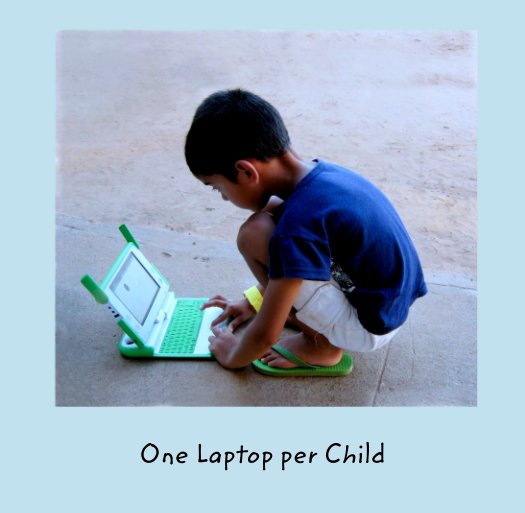 View One Laptop per Child by One Laptop per Child- San Francisco