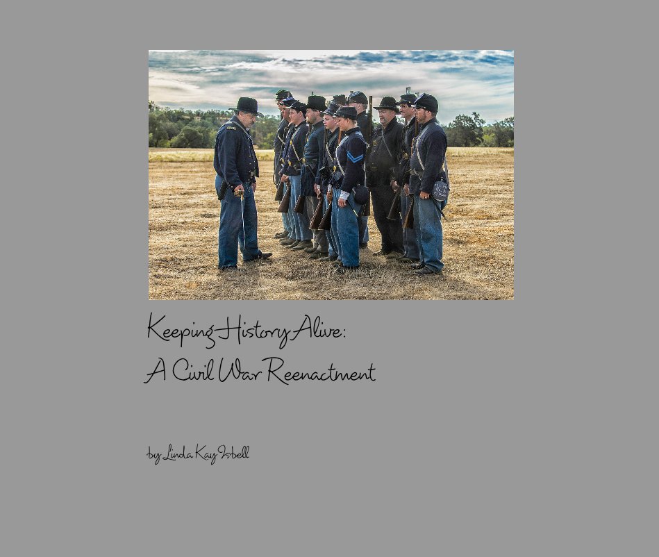 View Keeping History Alive: A Civil War Reenactment by lkisbell