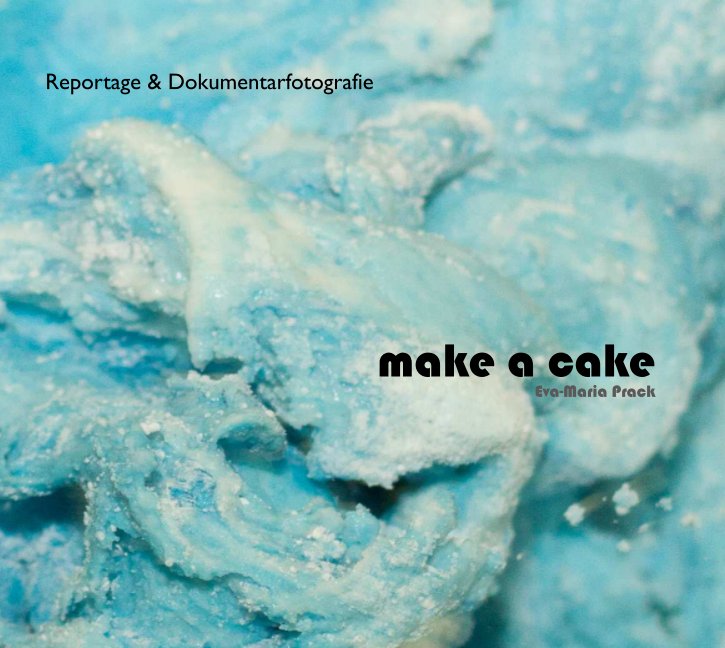 View make a cake by Eva-Maria Prack