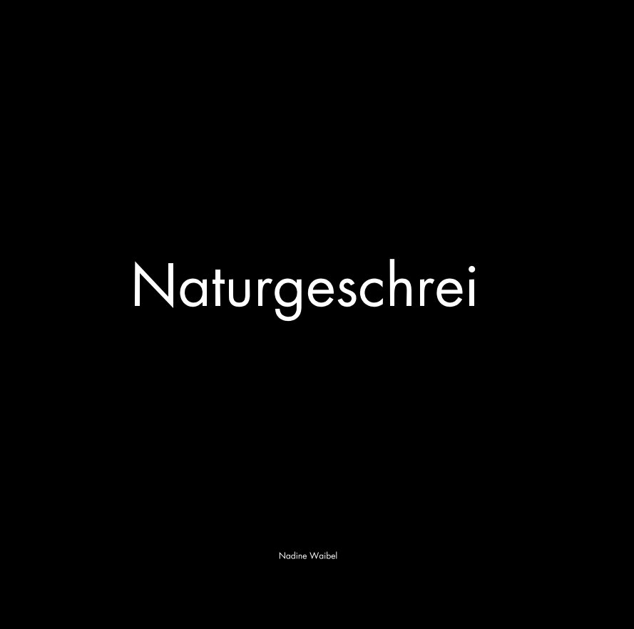 Naturgeschrei nach Nadine Waibel anzeigen