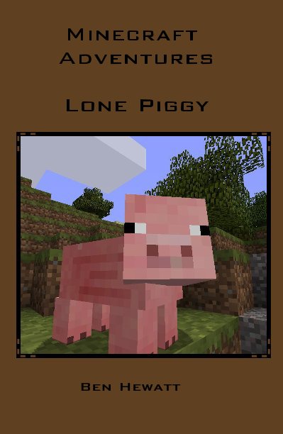 View Minecraft Adventures Lone Piggy by Ben Hewatt
