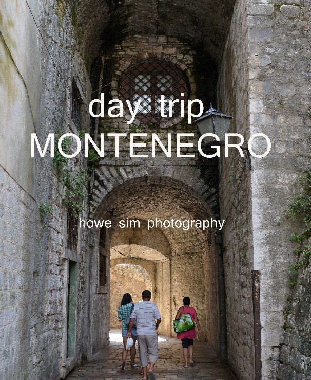 Visualizza Day Trip Montenegro di Howe Sim Photography