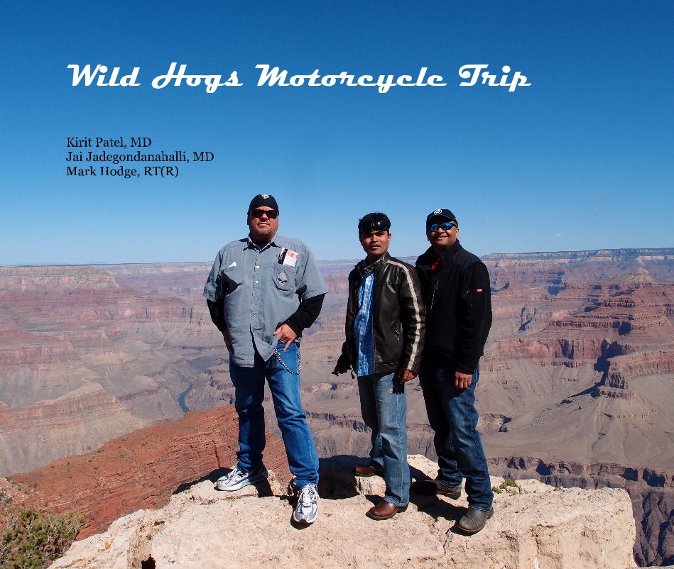 Bekijk Wild Hogs Motorcycle Trip op Kirit Patel, MD Jai Jadegondanahalli, MD Mark Hodge, RT(R)