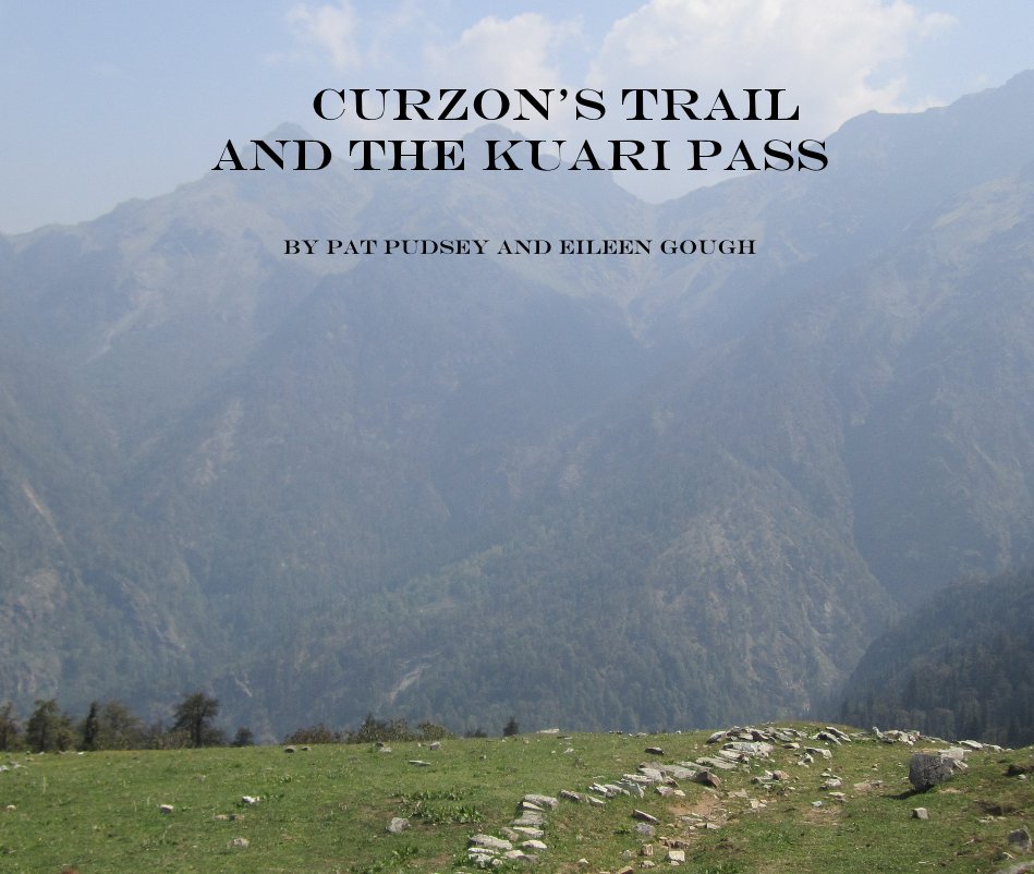 View Curzon's Trail and the Kuari Pass by Pat Pudsey and Eileen Gough
