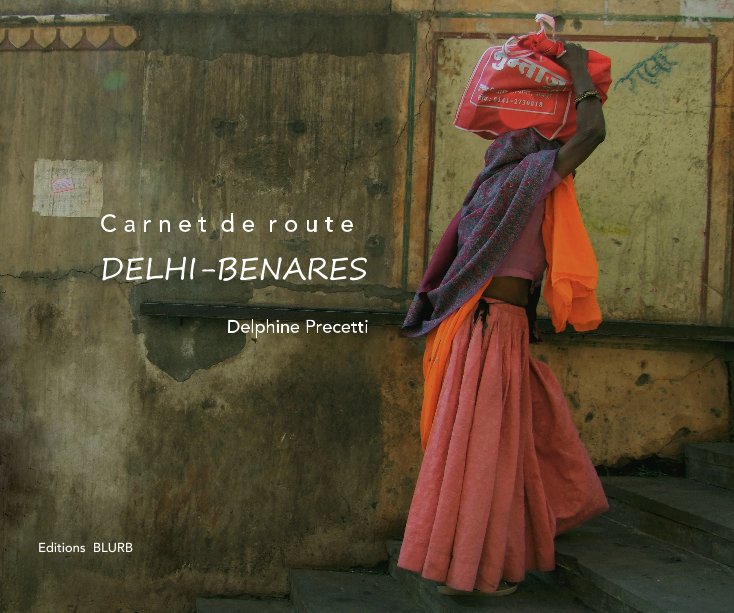 Ver Delhi-Bénares por Delphine Precetti