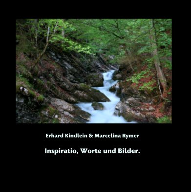 Erhard Kindlein & Marcelina Rymer

Inspiratio, Worte und Bilder. book cover