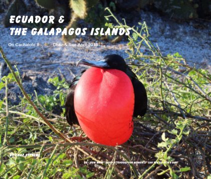 Ecuador & The Galapagos Islands On Cachalote II, Chaz & Sue April 2013 book cover