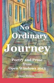 No Ordinary Journey Poetry and Prose from Open Windows 2013 book cover
