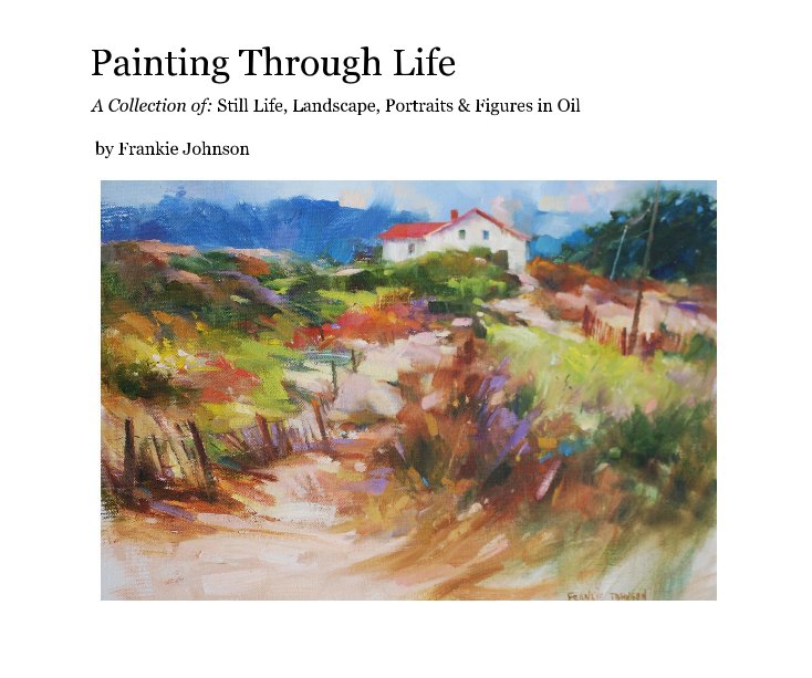 View Painting Through Life by Frankie Johnson